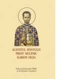 Acatistul Sfantului Preot Mucenic Ilarion Felea (format mic) - Aprobarea Sfantului Sinod