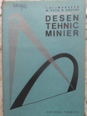 DESEN TEHNIC MINIER-I. DIJMARESCU, M. POPA, N. URECHE-230978 foto
