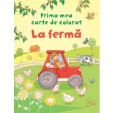 La fermă. Prima mea carte de colorat