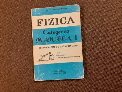 FIZICA 964 PROBLEME DE MECANICA CONSTANTIN MANTEA 1993 foto