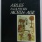 ARLES A LA FIN DU MOYEN - AGE par LOUIS STOUFF , 1986