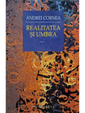 Andrei Cornea - Realitatea si umbra (editia 2013)