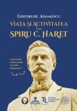 Spiru C. Haret Viata si Activitatea Sa Omul Scolii Carte Non-fictiune Paperback Scoala Ardeleana