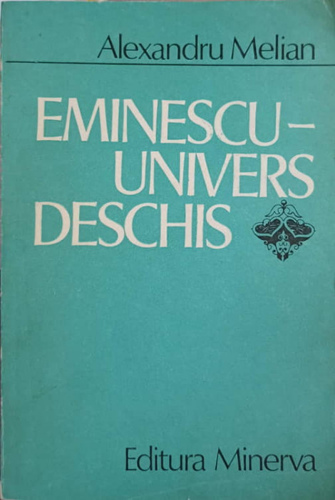 EMINESCU-UNIVERS DESCHIS-ALEXANDRU MELIAN