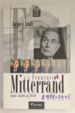 FRANCOIS MITTERRAND, ASA A FOST de JACQUES ATTALI 2008