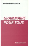 Grammaire pour tous - Nicolae-Florentin Petrisor