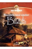 Povestirile unui vanator. Biriuk si alte povestiri - Ivan Turgheniev, I.S. Turgheniev