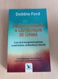 Debbie Ford - Partea intunecata a cautatorilor de lumina