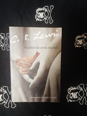 C. S. Lewis - Anatomia unei dureri foto