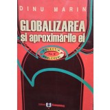 Dinu Marin - Globalizarea si aproximarile ei (Editia: 2004)
