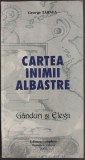 GEORGE TARNEA: CARTEA INIMII ALBASTRE: GANDURI SI ELEGII/2001/DEDICATIE-AUTOGRAF