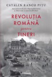Revolutia romana pentru tineri - Catalin Ranco Pitu