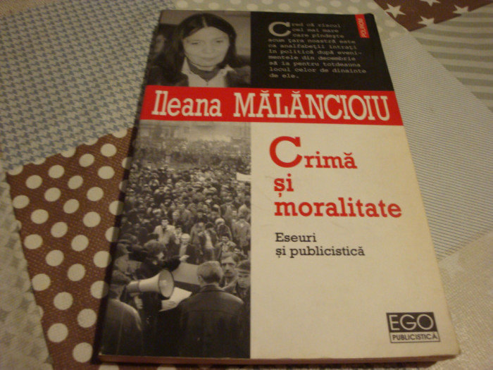 Ileana Malancioiu - Crima si moralitate - eseuri si publicistica - Polirom 2006