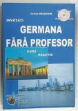 INVATATI GERMANA FARA PROFESOR , CURS PRACTIC de CORINA DRAGOMIR , 2005 * LIPSA CD , * MICI INSEMNARI CU PIXUL