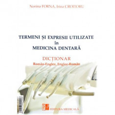 Termeni si expresii utilizate in medicina dentara. Dictionar Roman-Englez, Englez-Roman si Roman-Francez, Francez-Roman - Norina Forna