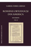 Romanii ortodocsi din America: documente Vol.2 - Gabriel-Viorel Gardan