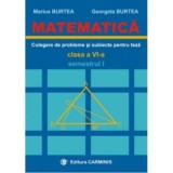 MATEMATICA. Culegere de probleme si subiecte pentru teze Clasa a 6-a Semestrul 1 - Marius Burtea