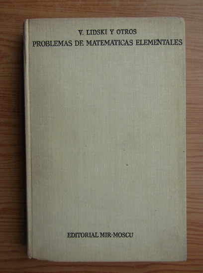 Problemas de matematicas elementales / V. Lidski Y. Ostros