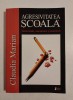 Agresivitatea in scoala - determinari, mecanisme si traiectorii, Claudia Marian,