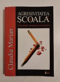 Agresivitatea in scoala - determinari, mecanisme si traiectorii, Claudia Marian,