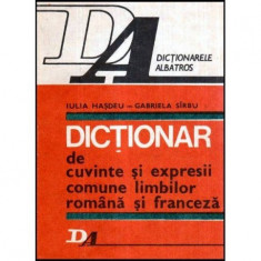 Iulia Hasdeu - Gabriela Sarbu - Dictionar de cuvinte si expresii comune limbilor romana si franceza - 117703 foto