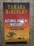 Tamara McKinley - Ultimul vals al Matildei