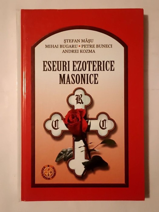 Ștefan M&acirc;șu; Mihai Bugaru; Petre Buneci; Andrei Kozma - Eseuri ezoterice masonice