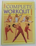 THE COMPLETE WORKOUT BOOK by ANN CARPENTER , 1987 * TEXT IN LIMBA ENGLEZA , * BOGAT ILUSTRATA