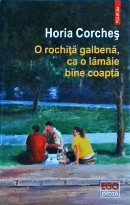 Horia Corches - O rochita galbena, ca o lamaie bine coapta foto