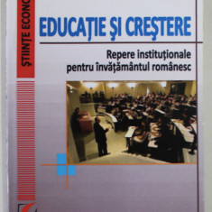 EDUCATIE SI CRESTERE , REPERE INSTITUTIONALE PENTRU INVATAMANTUL ROMANESC de GABRIEL STAICU , 2013 PREZINTA INSEMNARI CU CREIONUL , COPERTA INDOITA