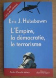 Eric J. Hobsbawm - L&#039;Empire, la democratie, le terrorisme