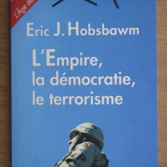 Eric J. Hobsbawm - L'Empire, la democratie, le terrorisme