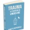 Trauma: 8 strategii de vindecare