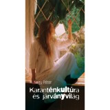 Karant&eacute;nkult&uacute;ra &eacute;s j&aacute;rv&aacute;nyvil&aacute;g - Feljegyz&eacute;sek a korona idej&eacute;n - H. Nagy P&eacute;ter