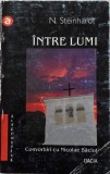 Intre lumi. Convorbiri cu Nicolae Baciut - N. Steinhardt - Carte