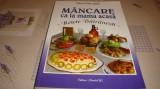 Maria Cristea Soimu - Mancare ca la mama acasa . Retete batranesti - 2012
