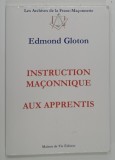 INSTRUCTION MACONNIQUE , AUX APPRENTIS par EDMOND GLOTON , 2010