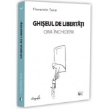 Ghiseul de libertati, ora inchiderii - Florentin Tuca