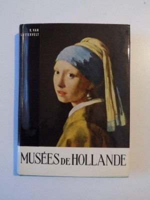 MUSEES DE HOLLANDE de R. VAN LUTTERVELT , COLECTIA SOMOGY , 1960 foto