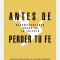 Antes de Perder Tu Fe