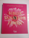 BIBLIA SANATATII FEMEII - GHID ESENTIAL PENTRU SANATATEA SI STAREA DE BINE A FIECAREI FEMEI