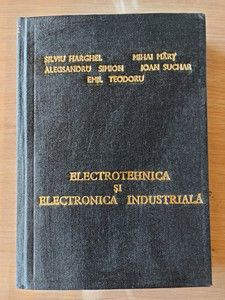 Electrotehnica si electronica industriala- Silviu Harghel, Alecsandru Simion