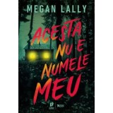 Acesta nu e numele meu - Megan Lally