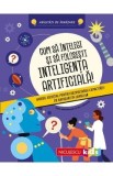Carte Cum sa intelegi si sa folosesti inteligenta artificiala! de Sam Hutchinson, Ghid Esential IA, Carti Educative
