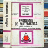Probleme de Matematică pentru Examenele de Bacalaureat și Admitere &icirc;n &Icirc;nvățăm&acirc;ntul Superior - C. Ionescu Țiu, Mihăileanu - Culegere, Manual Facultate