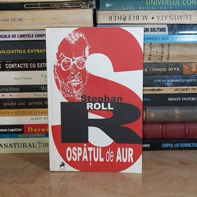 STEPHAN ROLL ( GHEORGHE DINU ) - OSPATUL DE AUR , EDITIA A II-A , INGRIJITA DE ION POP , 2014 * foto