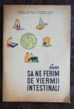 CUM SA NE FERIM DE VIERMII INTESTINALI - GH ROMANESCU