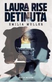 Laura Rise, detinuta - Emilia Muller