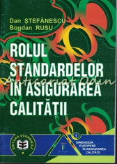 Rolul Standardelor In Asigurarea Calitatii - Dan Stefanescu, Bogdan Rusu foto