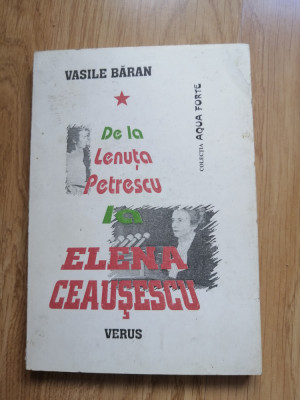Vasile Baran - De la Lenuta Petrescu la Elena Ceausescu - autograf foto